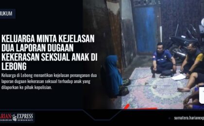 Dua Laporan Dugaan Kekerasan Seksual terhadap Anak di Lebong, Keluarga Minta Kejelasan Penanganan