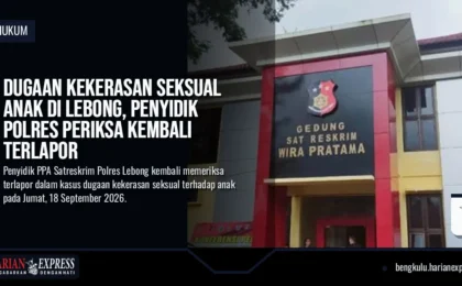 Dugaan Kekerasan Seksual Anak di Lebong, Penyidik Polres Periksa Kembali Terlapor